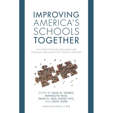 Improving America's Schools Together: How District-University Partnerships and Continuous Improvement Can Transform Education
