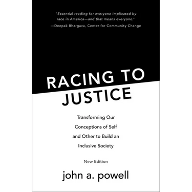 Racing to Justice: Transforming Our Conceptions of Self and Other to Build an Inclusive Society