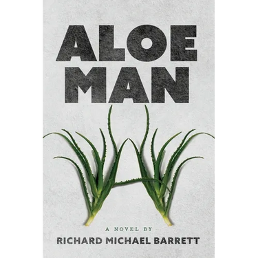 Aloe Man: A Novel By