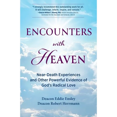 Encounters with Heaven: Near-Death Experiences and Other Powerful Evidence of God's Radical Love