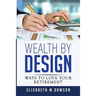 Wealth By Design: Ways to Love Your Retirement