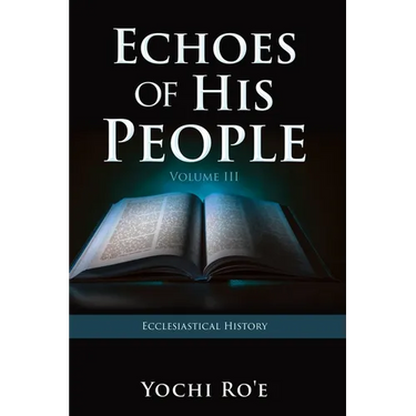 Echoes of His People Volume III: Ecclesiastical History