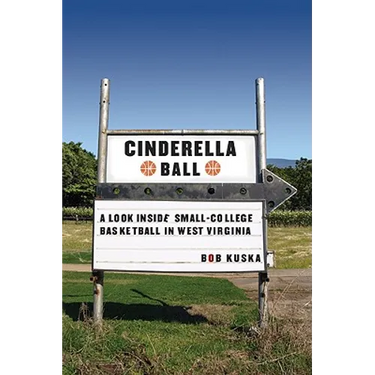 Cinderella Ball: A Look Inside Small-College Basketball in West Virginia