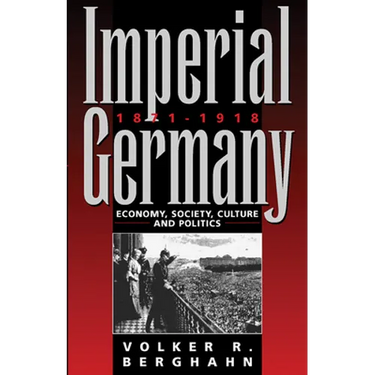 Imperial Germany 1871-1918: Economy, Society, Culture and Politics
