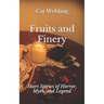 Fruits and Finery: Short Stories of Horror, Myth, and Legend