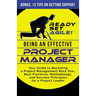 Being an Effective Project Manager: Your Guide to Becoming a Project Management Rock Star: Best Practices, Methodology, and Success Principles for a P