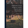 Serbian Folk Songs, Fairy Tales and Proverbs