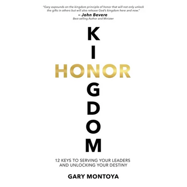 Kingdom Honor: 12 Keys to Serving Your Leaders and Unlocking Your Destiny