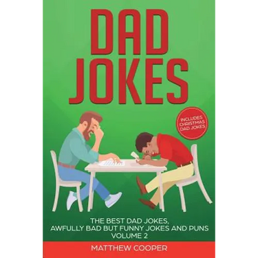 Dad Jokes: The Best Dad Jokes, Awfully Bad but Funny Jokes and Puns Volume 2