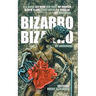Bizarro Bizarro: An Anthology
