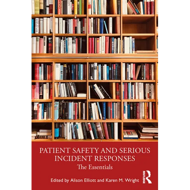 Patient Safety and Serious Incident Responses: The Essentials