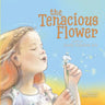 The Tenacious Flower