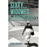 Sixty...Widowed...& Sans Compagnon...: Looking for Companionship in a Post Covid -19 World