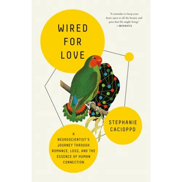 Wired for Love: A Neuroscientist's Journey Through Romance, Loss, and the Essence of Human Connection