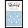 Religion, Learning and Science in the 'Abbasid Period