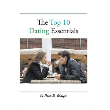 The Top 10 Dating Essentials: - the 10th Anniversary Edition