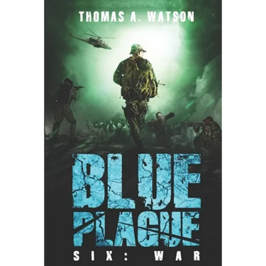 Blue Plague: War: A Zombie Apocalypse Thriller (Book 6)