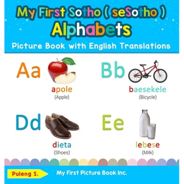 My First Sotho ( seSotho ) Alphabets Picture Book with English Translations: Bilingual Early Learning & Easy Teaching Sotho ( seSotho ) Books for Kids