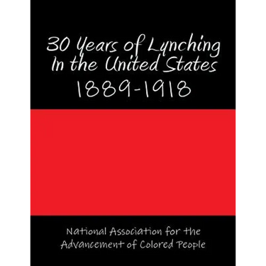 30 Years of Lynching In the United States: 1889-1918