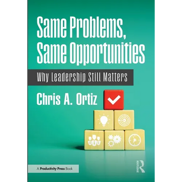 Same Problems, Same Opportunities: Why Leadership Still Matters