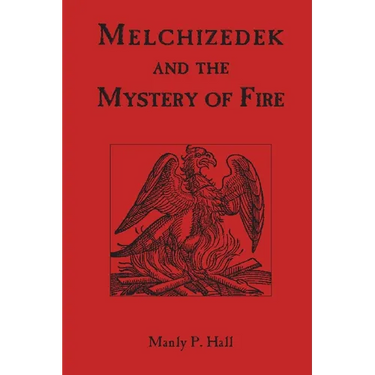 Melchizedek and the Mystery of Fire