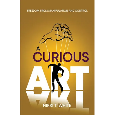 A Curious Art: Freedom from Manipulation and Control