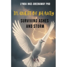 In Quest of Beauty Surviving Ashes and Storm