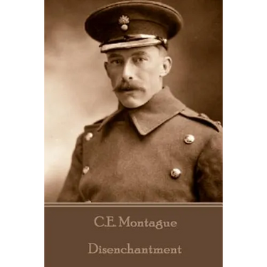 C.E. Montague - Disenchantment