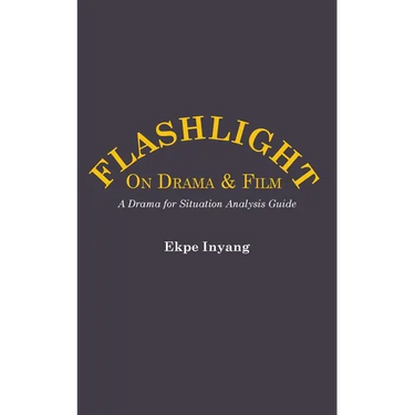 Flashlight On Drama and Film. A Drama for Situation Analysis Guide