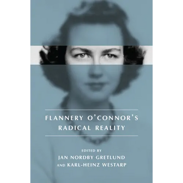 Flannery O' Connor's Radical Reality