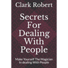 Secrets For Dealing With People: Make Yourself The Magician In dealing With People