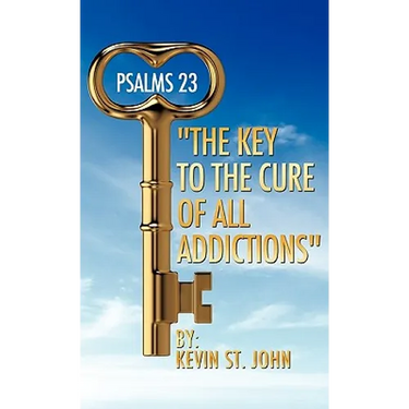 PSALMS 23 "The Key to the Cure of all Addictions"