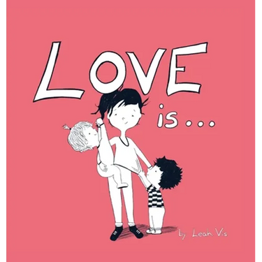 Love Is...: A Children's Book on Love - Inspired by 1 Corinthians 13