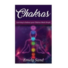 Chakras: Chakras: Learning To Balance Your Chakras Made Simple