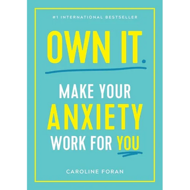 Own It.: Make Your Anxiety Work for You