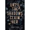 Until the Shadows Claim Her
