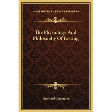 The Physiology And Philosophy Of Fasting