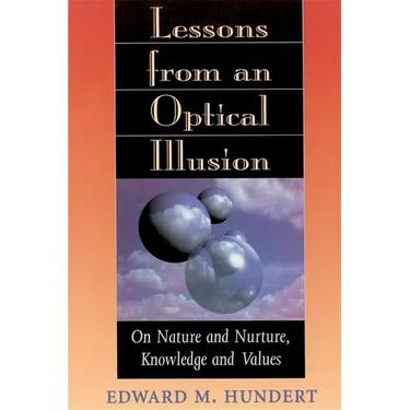 Lessons from an Optical Illusion: On Nature and Nurture, Knowledge and Values
