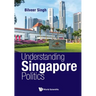 Understanding Singapore Politics