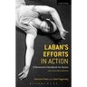 Laban's Efforts in Action: A Movement Handbook for Actors with Online Video Resources