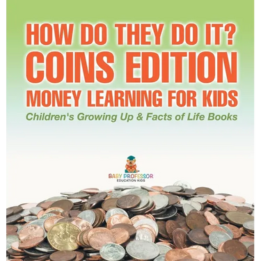 How Do They Do It? Coins Edition - Money Learning for Kids Children's Growing Up & Facts of Life Books