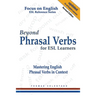 Beyond Phrasal Verbs for ESL Learners: Mastering English Phrasal Verbs in Context