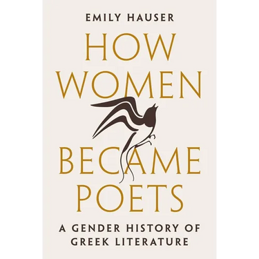 How Women Became Poets: A Gender History of Greek Literature
