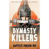 Dynasty Killers: An Epic Novel of Ancient China
