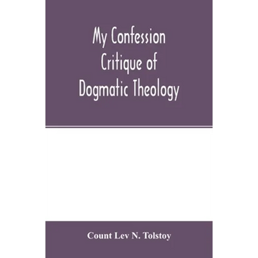 My confession; Critique of dogmatic theology
