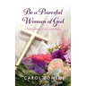 Be a Powerful Woman of God: A Testament of His Goodness