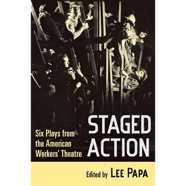 Staged Action: Six Plays from the American Workers' Theatre