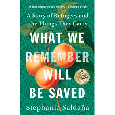 What We Remember Will Be Saved: A Story of Refugees and the Things They Carry