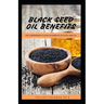 Black Seed Oil Benefits: The Comprehensive Guide on Benefit of Black Seed Oil