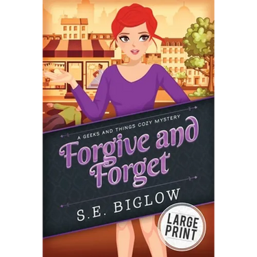 Forgive and Forget: A Large Print Small Town Amateur Sleuth Mystery